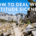 How to Deal With Altitude Sickness